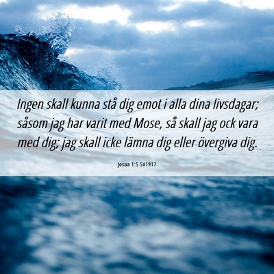Picture 06 - Josua 1:5 SV1917 - Ingen skall kunna stå dig emot i alla dina - Bible Verse Picture