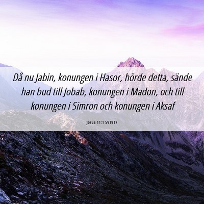 Picture 06 - Josua 11:1 SV1917 - Då nu Jabin, konungen i Hasor, hörde detta, - Bible Verse Picture