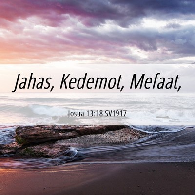 Picture 06 - Josua 13:18 SV1917 - Jahas, Kedemot, - Bible Verse Picture