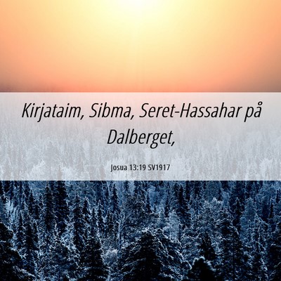 Picture 06 - Josua 13:19 SV1917 - Kirjataim, Sibma, Seret-Hassahar på - Bible Verse Picture