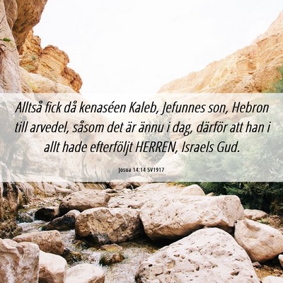 Picture 06 - Josua 14:14 SV1917 - Alltså fick då kenaséen Kaleb, Jefunnes son, - Bible Verse Picture