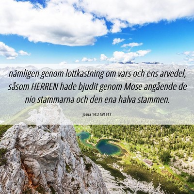 Picture 06 - Josua 14:2 SV1917 - nämligen genom lottkastning om vars och ens - Bible Verse Picture