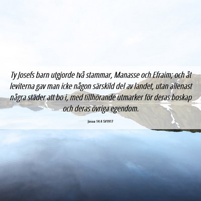 Picture 06 - Josua 14:4 SV1917 - Ty Josefs barn utgjorde två stammar, Manasse och - Bible Verse Picture