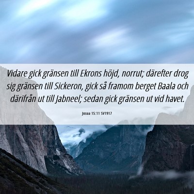 Picture 06 - Josua 15:11 SV1917 - Vidare gick gränsen till Ekrons höjd, norrut; - Bible Verse Picture
