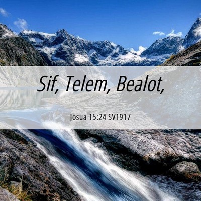 Picture 06 - Josua 15:24 SV1917 - Sif, Telem, - Bible Verse Picture