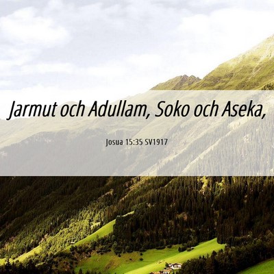 Picture 06 - Josua 15:35 SV1917 - Jarmut och Adullam, Soko och - Bible Verse Picture