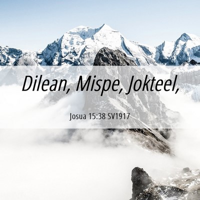 Picture 06 - Josua 15:38 SV1917 - Dilean, Mispe, - Bible Verse Picture