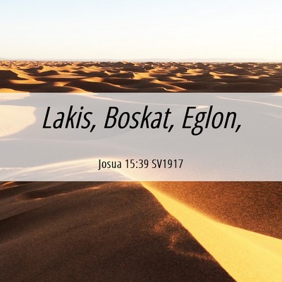 Picture 06 - Josua 15:39 SV1917 - Lakis, Boskat, - Bible Verse Picture