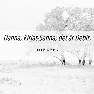 Picture 06 - Josua 15:49 SV1917 - Danna, Kirjat-Sanna, det är - Bible Verse Picture