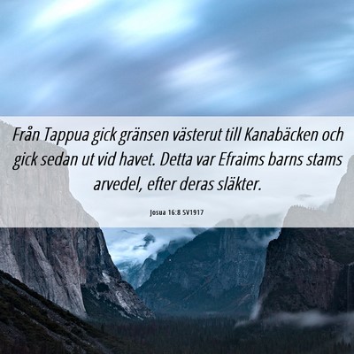 Picture 06 - Josua 16:8 SV1917 - Från Tappua gick gränsen västerut till - Bible Verse Picture
