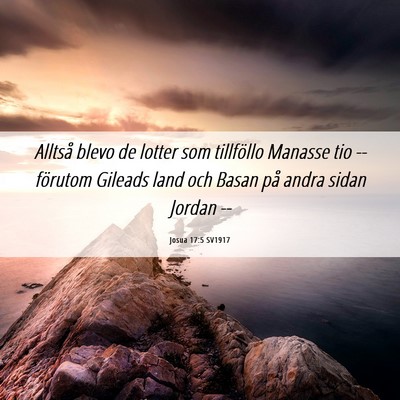 Picture 06 - Josua 17:5 SV1917 - Alltså blevo de lotter som tillföllo Manasse - Bible Verse Picture