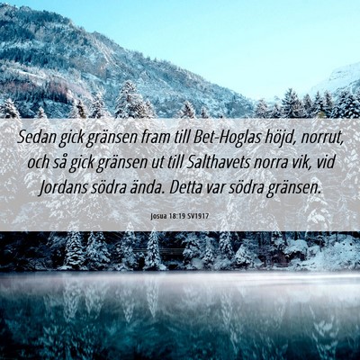 Picture 06 - Josua 18:19 SV1917 - Sedan gick gränsen fram till Bet-Hoglas höjd, - Bible Verse Picture