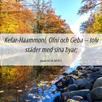 Picture 06 - Josua 18:24 SV1917 - Kefar-Haammoni, Ofni och Geba -- tolv städer med - Bible Verse Picture