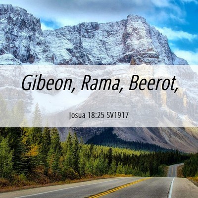 Picture 06 - Josua 18:25 SV1917 - Gibeon, Rama, - Bible Verse Picture