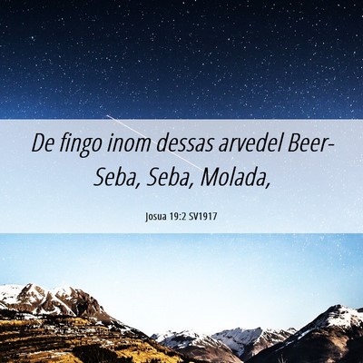 Picture 06 - Josua 19:2 SV1917 - De fingo inom dessas arvedel Beer-Seba, Seba, - Bible Verse Picture