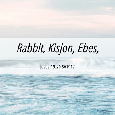 Picture 06 - Josua 19:20 SV1917 - Rabbit, Kisjon, - Bible Verse Picture