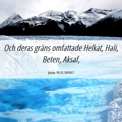 Picture 06 - Josua 19:25 SV1917 - Och deras gräns omfattade Helkat, Hali, Beten, - Bible Verse Picture