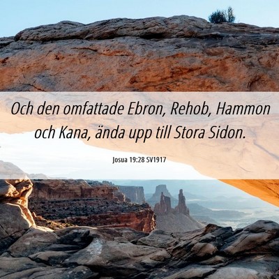 Picture 06 - Josua 19:28 SV1917 - Och den omfattade Ebron, Rehob, Hammon och Kana, - Bible Verse Picture