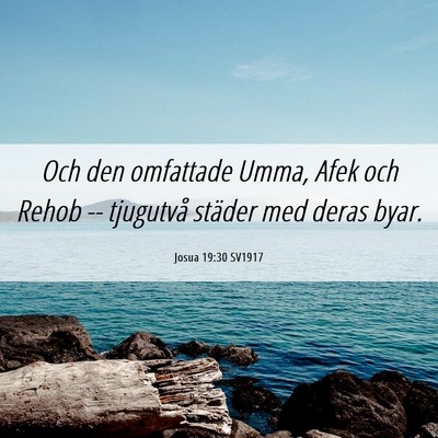 Picture 06 - Josua 19:30 SV1917 - Och den omfattade Umma, Afek och Rehob -- - Bible Verse Picture