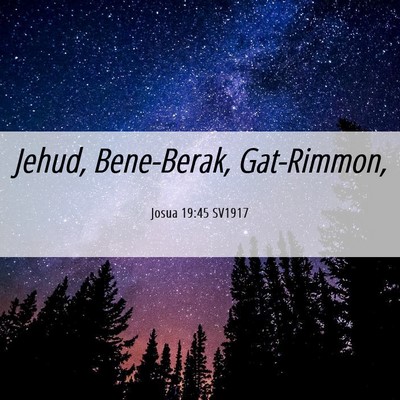 Picture 06 - Josua 19:45 SV1917 - Jehud, Bene-Berak, - Bible Verse Picture
