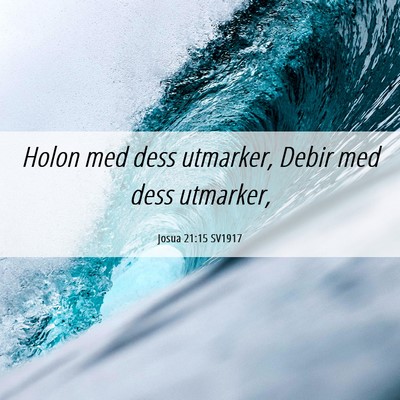 Picture 06 - Josua 21:15 SV1917 - Holon med dess utmarker, Debir med dess - Bible Verse Picture