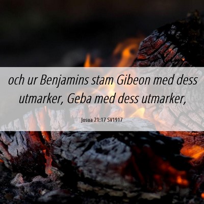 Picture 06 - Josua 21:17 SV1917 - och ur Benjamins stam Gibeon med dess utmarker, - Bible Verse Picture