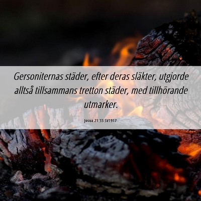 Picture 06 - Josua 21:33 SV1917 - Gersoniternas städer, efter deras släkter, - Bible Verse Picture