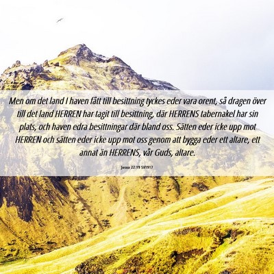 Picture 06 - Josua 22:19 SV1917 - Men om det land I haven fått till besittning - Bible Verse Picture