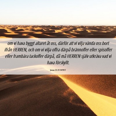 Picture 06 - Josua 22:23 SV1917 - om vi hava byggt altaret åt oss, därför att vi - Bible Verse Picture
