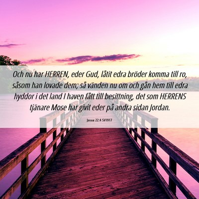 Picture 06 - Josua 22:4 SV1917 - Och nu har HERREN, eder Gud, låtit edra bröder - Bible Verse Picture