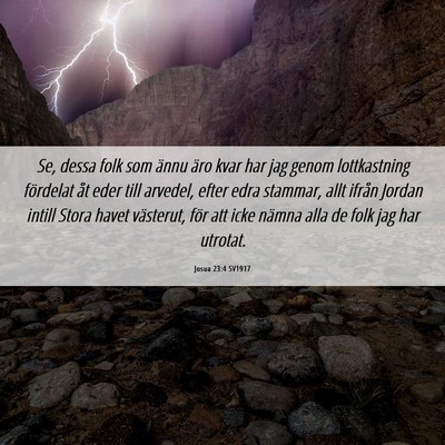 Picture 06 - Josua 23:4 SV1917 - Se, dessa folk som ännu äro kvar har jag genom - Bible Verse Picture