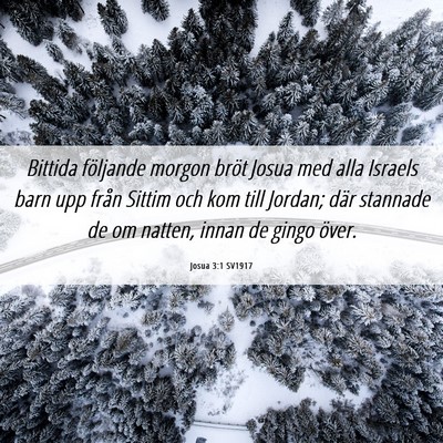 Picture 06 - Josua 3:1 SV1917 - Bittida följande morgon bröt Josua med alla - Bible Verse Picture