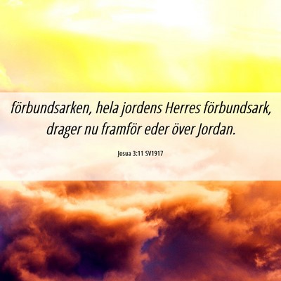 Picture 06 - Josua 3:11 SV1917 - förbundsarken, hela jordens Herres förbundsark, - Bible Verse Picture