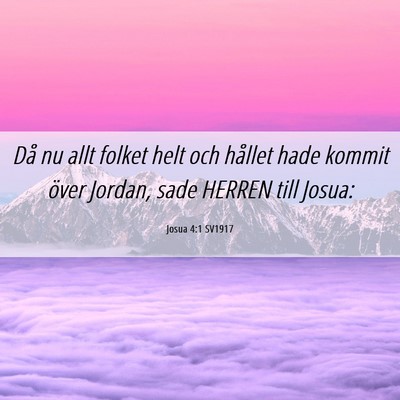 Picture 06 - Josua 4:1 SV1917 - Då nu allt folket helt och hållet hade kommit - Bible Verse Picture