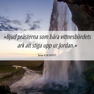 Picture 06 - Josua 4:16 SV1917 - »Bjud prästerna som bära vittnesbördets ark - Bible Verse Picture