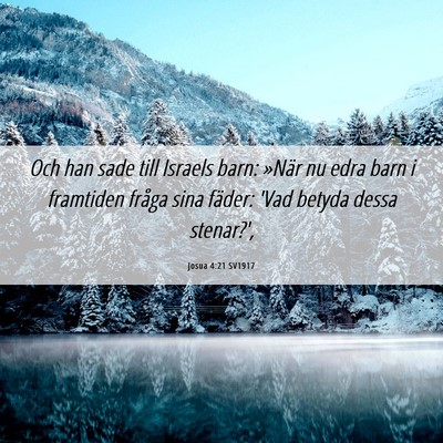 Picture 06 - Josua 4:21 SV1917 - Och han sade till Israels barn: »När nu edra - Bible Verse Picture