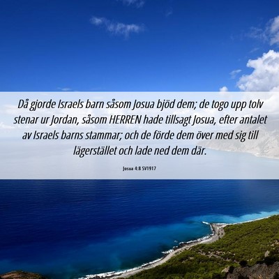 Picture 06 - Josua 4:8 SV1917 - Då gjorde Israels barn såsom Josua bjöd dem; - Bible Verse Picture