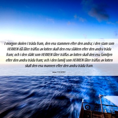 Picture 06 - Josua 7:14 SV1917 - I morgon skolen I träda fram, den ena stammen - Bible Verse Picture