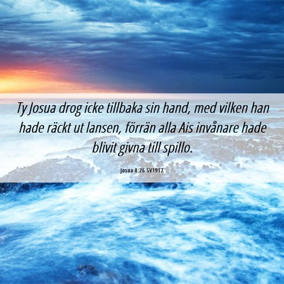 Picture 06 - Josua 8:26 SV1917 - Ty Josua drog icke tillbaka sin hand, med vilken - Bible Verse Picture