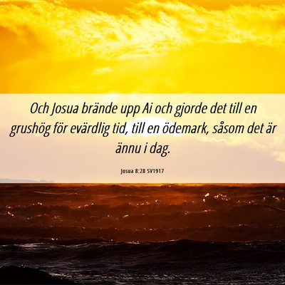 Picture 06 - Josua 8:28 SV1917 - Och Josua brände upp Ai och gjorde det till en - Bible Verse Picture