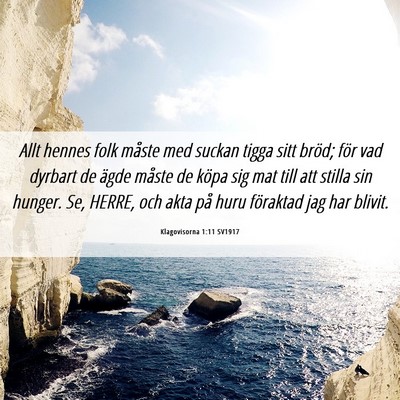 Picture 06 - Klagovisorna 1:11 SV1917 - Allt hennes folk måste med suckan tigga sitt - Bible Verse Picture