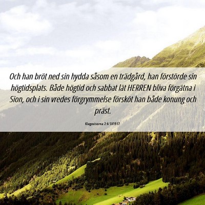 Picture 06 - Klagovisorna 2:6 SV1917 - Och han bröt ned sin hydda såsom en trädgård, - Bible Verse Picture