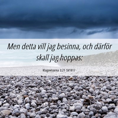 Picture 06 - Klagovisorna 3:21 SV1917 - Men detta vill jag besinna, och därför skall - Bible Verse Picture