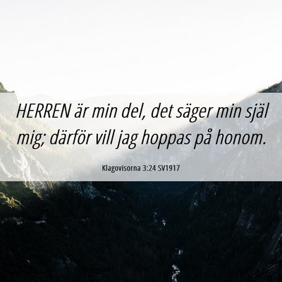 Picture 06 - Klagovisorna 3:24 SV1917 - HERREN är min del, det säger min själ mig; - Bible Verse Picture
