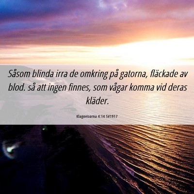 Picture 06 - Klagovisorna 4:14 SV1917 - Såsom blinda irra de omkring på gatorna, - Bible Verse Picture