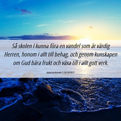 Picture 06 - Kolosserbrevet 1:10 SV1917 - Så skolen I kunna föra en vandel som är - Bible Verse Picture
