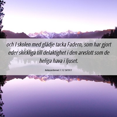 Picture 06 - Kolosserbrevet 1:12 SV1917 - och I skolen med glädje tacka Fadern, som har - Bible Verse Picture