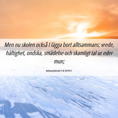 Picture 06 - Kolosserbrevet 3:8 SV1917 - Men nu skolen också I lägga bort alltsammans; - Bible Verse Picture
