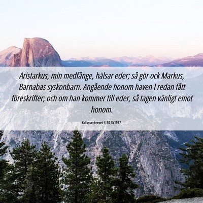 Picture 06 - Kolosserbrevet 4:10 SV1917 - Aristarkus, min medfånge, hälsar eder; så gör - Bible Verse Picture