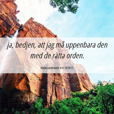 Picture 06 - Kolosserbrevet 4:4 SV1917 - ja, bedjen, att jag må uppenbara den med de - Bible Verse Picture